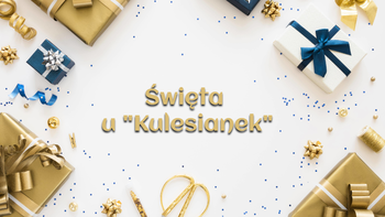 Święta u Kulesianek Święta u Kulesianek